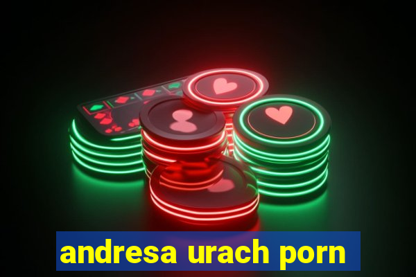 andresa urach porn